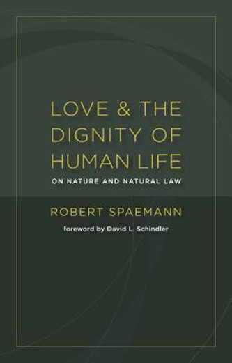 Love and the Dignity of Human Life: On Nature and the Natural Law