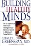 Building Healthy Minds: The Six Experiences That Create Intelligence and Emotional Growth in Babies and Young Children