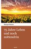 75 Jahre Leben und noch mittendrin