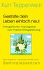 Gestalte dein Leben einfach neu! - Energetischer Impulsgeber zum Thema Alltagsführung