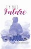 I’m your future