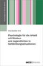 Psychologie für die Arbeit mit Kindern und Jugendlichen in Gefährdungssituationen