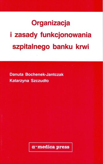 Organizacja i zasady funkcjonowania szpitalnego banku krwi