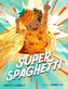 Super Spaghetti