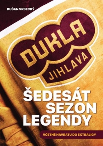 Dukla Jihlava - Šedesát sezon legendy