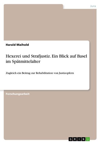Hexerei und Strafjustiz. Ein Blick auf Basel im Spätmittelalter