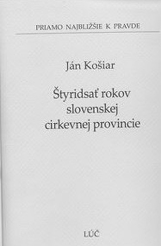 Štyridsať rokov slovenskej cirkevnej provincie