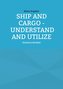 Ship and Cargo - Understand and Utilize