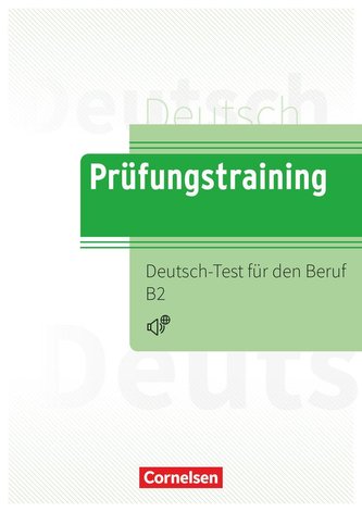 Prüfungstraining DaF B2 - Deutsch-Test für den Beruf B2 - Übungsbuch mit Lösungsbeileger und Audio-Download