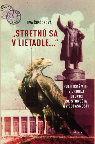 Stretnú sa v lietadle... Politický vtip v druhej polovici 20. storočia a v súčasnostii