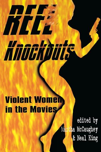 Reel Knockouts: Violent Women in the Movies
