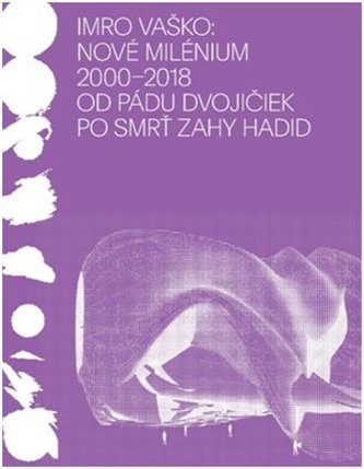 Nové milénium 2000-2018 Od pádu Dvojičiek po smrť Zahy Hadid