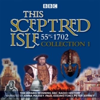 This Sceptred Isle: Collection 1: 55BC - 1702
