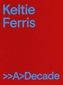 Keltie Ferris: >>A>decade