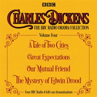 Charles Dickens - The BBC Radio Drama Collection Volume Four