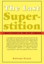 The Last Superstition - A Refutation of the New Atheism