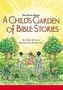 A Child's Garden of Bible Stories (Hb)