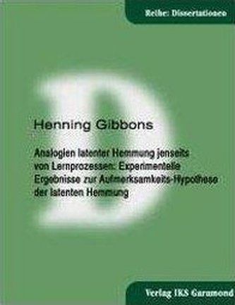 Analogien latenter Hemmung jenseits von Lernprozessen: Experimentelle Ergebnisse zur Aufmerksamkeits-Hypothese der latenten Hemm