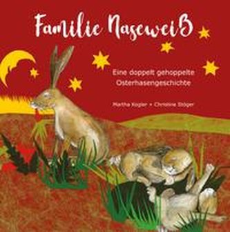 Familie Naseweiß - Eine doppelt gehoppelte Hasengeschichte