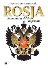 Rosja Kryminalne dzieje Imperium