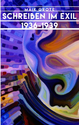 Schreiben im Exil 1936-1939