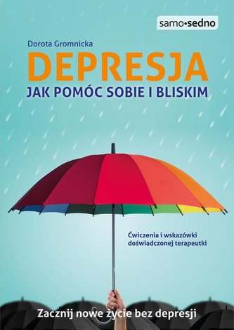 Depresja Jak pomóc sobie i bliskim Samo Sedno Depresja Jak pomóc sobie i bliskim Samo Sedno