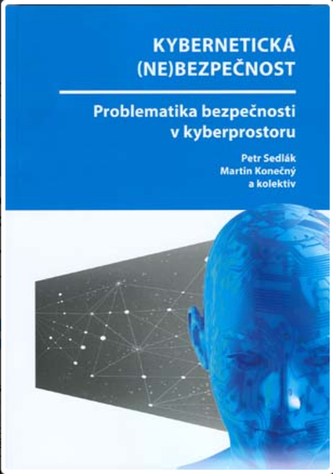 Kybernetická (ne)bezpečnost. Problematika bezpečnosti v kyberprostoru