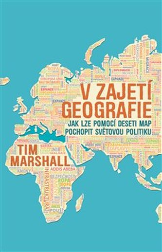 V zajetí geografie - Jak lze pomocí deseti map pochopit světovou politiku