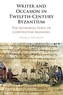Writer and Occasion in Twelfth-Century Byzantium