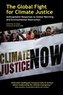 The Global Fight for Climate Justice - Anticapitalist Responses to Global Warming and Environmental Destruction
