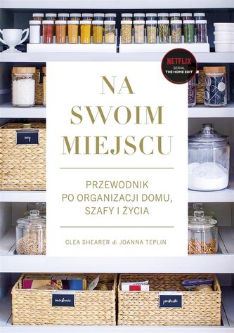 Na swoim miejscu Przewodnik po organizacji domu, szafy i życia