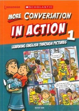 More Conversation in Action 1: Learning English through pictures More Conversation in Action 1: Learning English through pictures