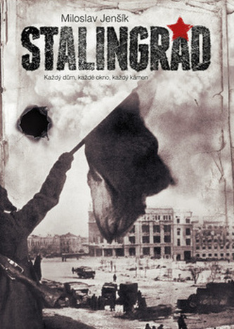 Stalingrad - Každý dům, každé okno, každý kámen