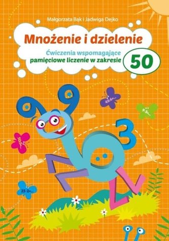 Mnożenie i dzielenie Ćwiczenia wspomagające pamięciowe liczenie w zakresie 50