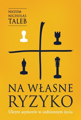 Na własne ryzyko Ukryte asymetrie w codziennym życiu Na własne ryzyko Ukryte asymetrie w codziennym życiu