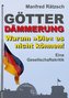 Götterdämmerung - Warum »Die« es nicht können!