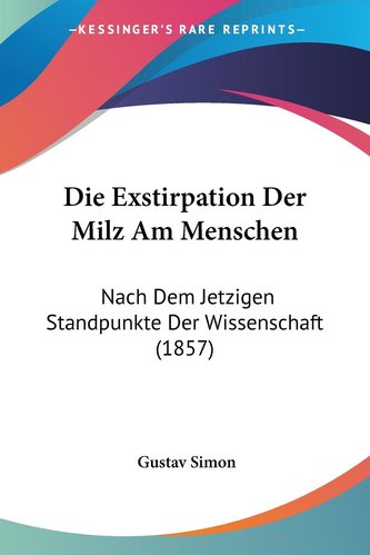 Die Exstirpation Der Milz Am Menschen