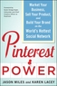 Pinterest Power:  Market Your Business, Sell Your Product, and Build Your Brand on the World's Hottest Social Network