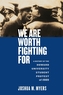We Are Worth Fighting For