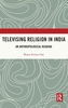 Televising Religion in India