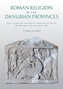 Roman Religion in the Danubian Provinces