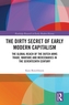 The Dirty Secret of Early Modern Capitalism