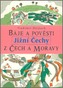 Báje a pověsti z Čech a Moravy JIžní Čechy