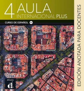 Aula internacional Plus 4 (B2.1).  Edición anotada para docentes