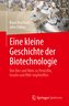 Eine kleine Geschichte der Biotechnologie