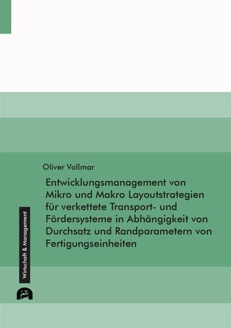 Entwicklungsmanagement von Mikro und Makro Layoutstrategien für verkettete Transport- und Fördersysteme in Abhängigkeit von Durc
