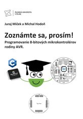 Zoznámte sa, prosím! Programovanie 8-bitových mikrokontrolérov rodiny AVR