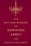 The Wit and Wisdom of Downton Abbey