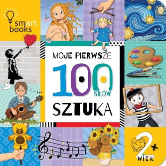 MOJE PIERWSZE 100 SŁÓW SZTUKA. 2+