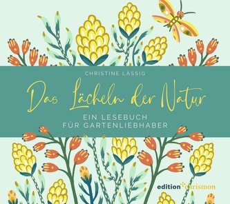 Das Lächeln der Natur. Ein Lesebuch für Gartenliebhaber